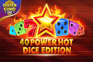 40 Power Hot Dice Edition Golden Coins Link 